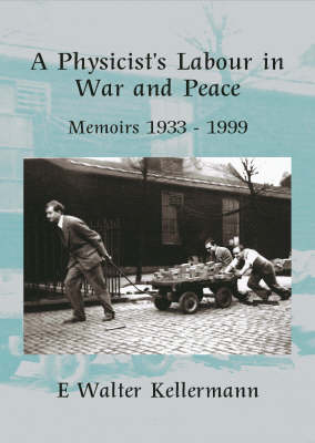 A Physicists Labour In War and Peace: Memoirs 1933-1999 (Paperback)