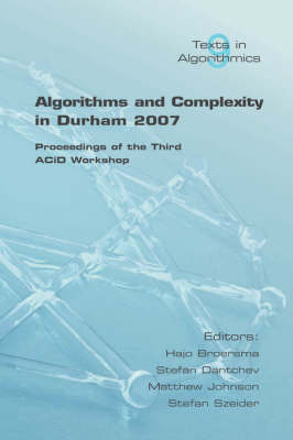 Algorithms and Complexity: Proceedings of the Third ACiD Workshop at Durham - Algorithms (Paperback)