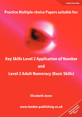 Practice Multiple-choice Papers Suitable for: Key Skills Level 2 Application of Number and Level 2 Adult Numeracy (Basic Skills) (Paperback)