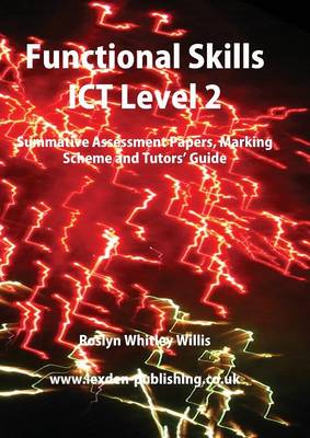 Functional Skills ICT Level 2: Summative Assessment Papers, Marking Scheme and Tutors' Guide (Paperback)