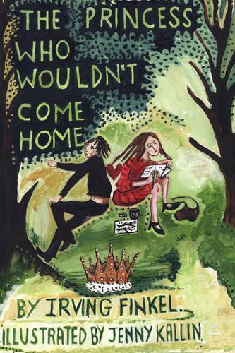 The Princess Who Wouldn't Come Home (Hardback)