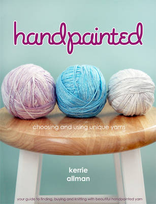 Handpainted: A Guide to Working with Unique Yarn (Paperback)