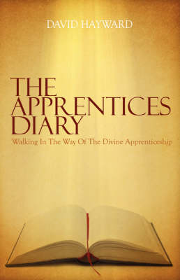 The Apprentices Diary: Walking In The Way Of The Divine Apprenticeship (Paperback)