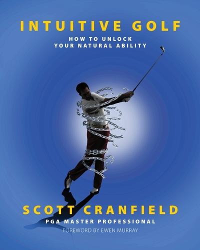 Intuitive Golf: How to Unlock Your Natural Ability (Paperback)