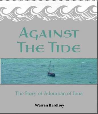 Against the Tide: The Story of the Adomnan of Iona (Paperback)