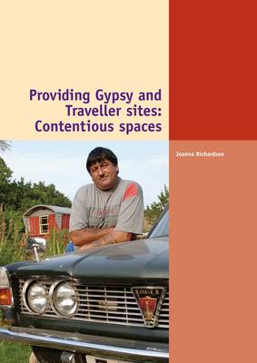 Providing Gypsy and Traveller Sites: Contentious Spaces (Paperback)