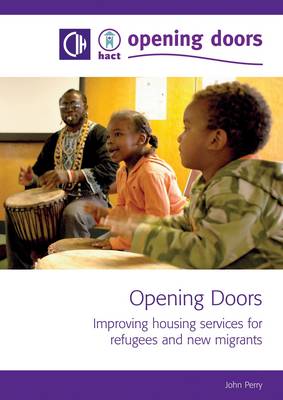 Opening Doors: Improving Housing Services for Refugees and New Migrants (Paperback)