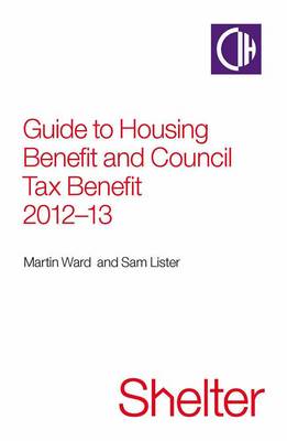 Guide to Housing Benefit and Council Tax Benefit 2012-13 (Paperback)