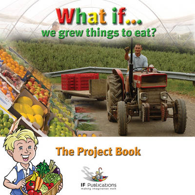 What If We Grew Things to Eat?: Pretend Play in Children's Learning - What If?
