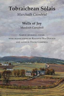 Wells of Joy - Tobraichean Solais - Gaelic Religious Poems (Paperback)
