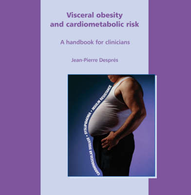 Visceral Obesity and Cardiometabolic Risk - A Handbook for Clinicians (Paperback)