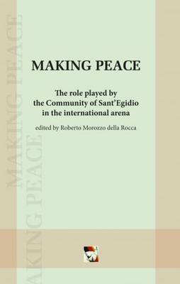 Making Peace: The Role Played by the Community of Sant'Egidio in the International Arena (Paperback)