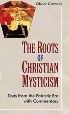 The Roots of Christian Mysticism: Texts from the Patristic Era with Commentary (Paperback)