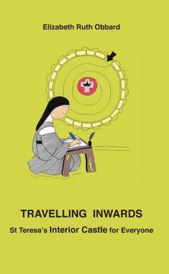 Travelling Inwards: St Teresa's Interior Castle for Everyone (Paperback)
