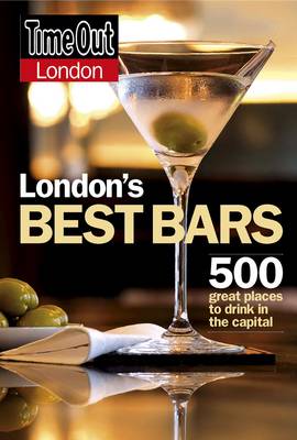 "Time Out" London's Best Bars: 500 Great Places to Drink in the Capital - "Time Out" Bars, Pubs & Clubs No. 12 (Paperback)