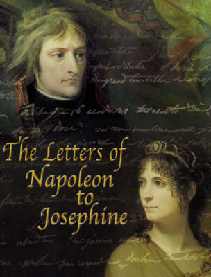 The Letters of Napoleon to Josephine (Hardback)