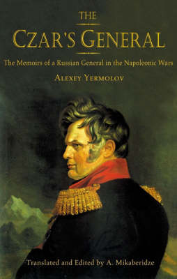 The Czar's General: The Memoirs of a Russian General in the Napoleonic Wars (Hardback)