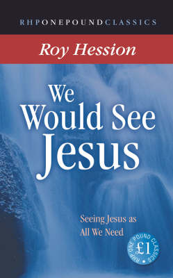 We Would See Jesus: Seeing Jesus as All We Need - One Pound Classics (Paperback)