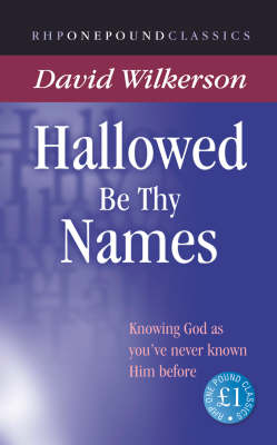 Hallowed be Thy Names: Knowing God as You've Never Known Him Before - One Pound Classics (Paperback)