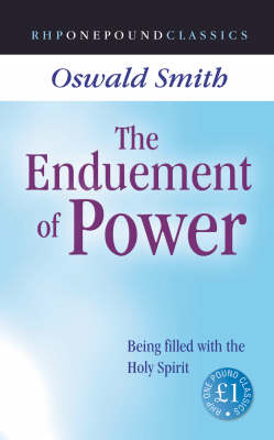 The Enduement of Power: Being Filled with the Holy Spirit - One Pound Classics (Paperback)