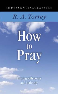How to Pray: Praying with Power and Authority - Essential Classics (Paperback)