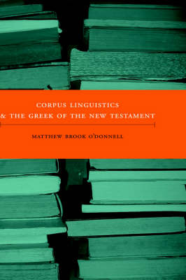 Corpus Linguistics and the Greek of the New Testament - New Testament Monographs No. 6 (Hardback)