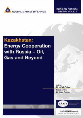 Kazakhstan: Energy Cooperation with Russia - Oil, Gas and Beyond - Russian Foreign Energy Policy Reports (Paperback)