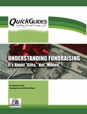 Understanding Fundraising Its About 'gifts' Not 'money' - Quickguides S. (Paperback)