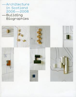 Architecture in Scotland, 2006-2008: Building Biographies (Paperback)