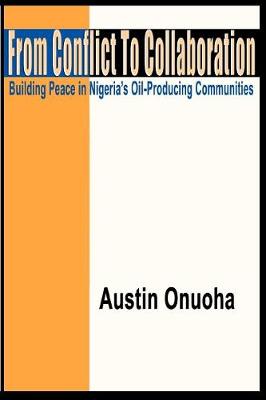 From Conflict to Collaboration: Building Peace in Nigeria's Oil-Producing Communities (Paperback)