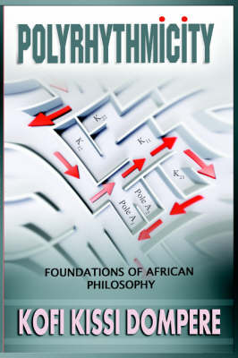 Polyrhythmicity: FOUNDATIONS OF AFRICAN PHILOSOPHY (paperback) (Paperback)