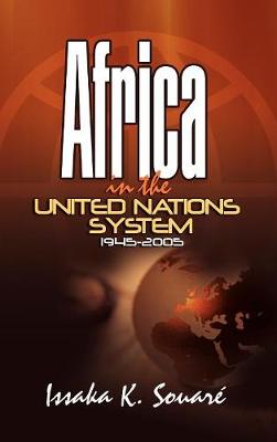 Africa in the United Nations System (1945-2005) (Hardback)