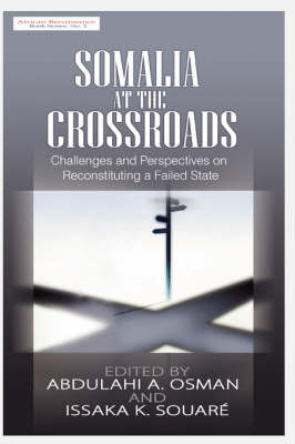Somalia at the Crossroads: Challenges and Perspectives in Reconstituting a Failed State (HB) (Hardback)