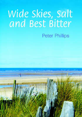 Wide Skies, Salt and Best Bitter (Paperback)