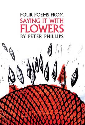 Four Poems from Saying it with Flowers (Paperback)