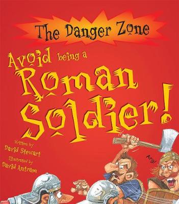 Avoid Being A Roman Soldier! - The Danger Zone (Paperback)