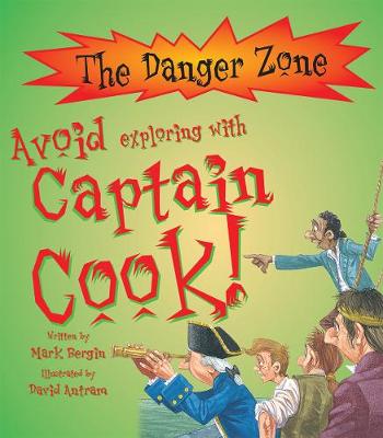 Avoid Exploring With Captain Cook! - The Danger Zone (Paperback)