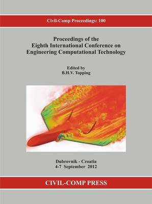 Proceedings of the Eighth International Conference on Engineering Computational Technology - Civil-Comp Proceedings 100 (Paperback)