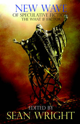 New Wave of Speculative Fiction: The What If Factor: Bk. 1 - New Wave S. (Paperback)