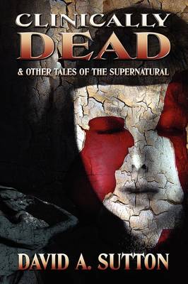 Clinically Dead and Other Tales of the Supernatural (Hardback)