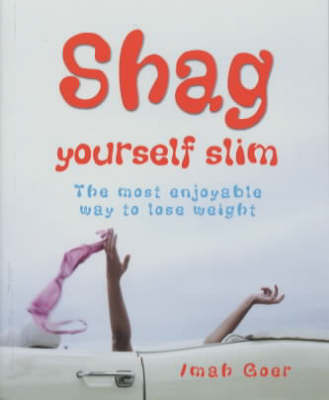 Shag Yourself Slim: The Most Enjoyable Way to Lose Weight (Paperback)