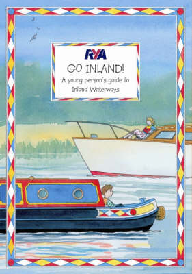 RYA Go Inland: A Young Crew's Guide to Canal and River Boating (Paperback)