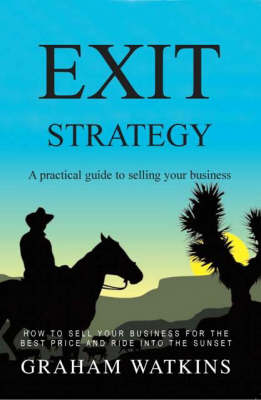 Exit Strategy: A Practical Guide to Selling Your Business (Paperback)