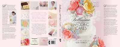 Bellissimo Wedding Cakes: 12 Elegant and Inspiring Tutorials for the Contemporary Cake Designer (Hardback)