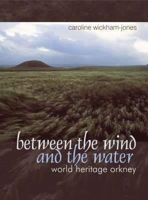 Between the Wind and the Water: World Heritage Orkney (Paperback)