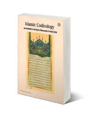Islamic Codicology: An Introduction to the Study of Manuscripts in Arabic Script - Studies (Paperback)