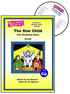 The Star Child: Script and Score: The Christmas Story - Educational Musicals S. (Spiral bound)