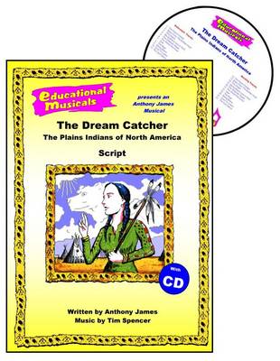 The Dream Catcher: Script and Score: The Plains Indians of North America - Educational Musicals S. (Spiral bound)