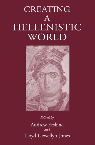 Creating a Hellenistic World (Hardback)