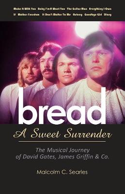 Bread: A Sweet Surrender: The Musical Journey of David Gates, James Griffin & Co. (Paperback)